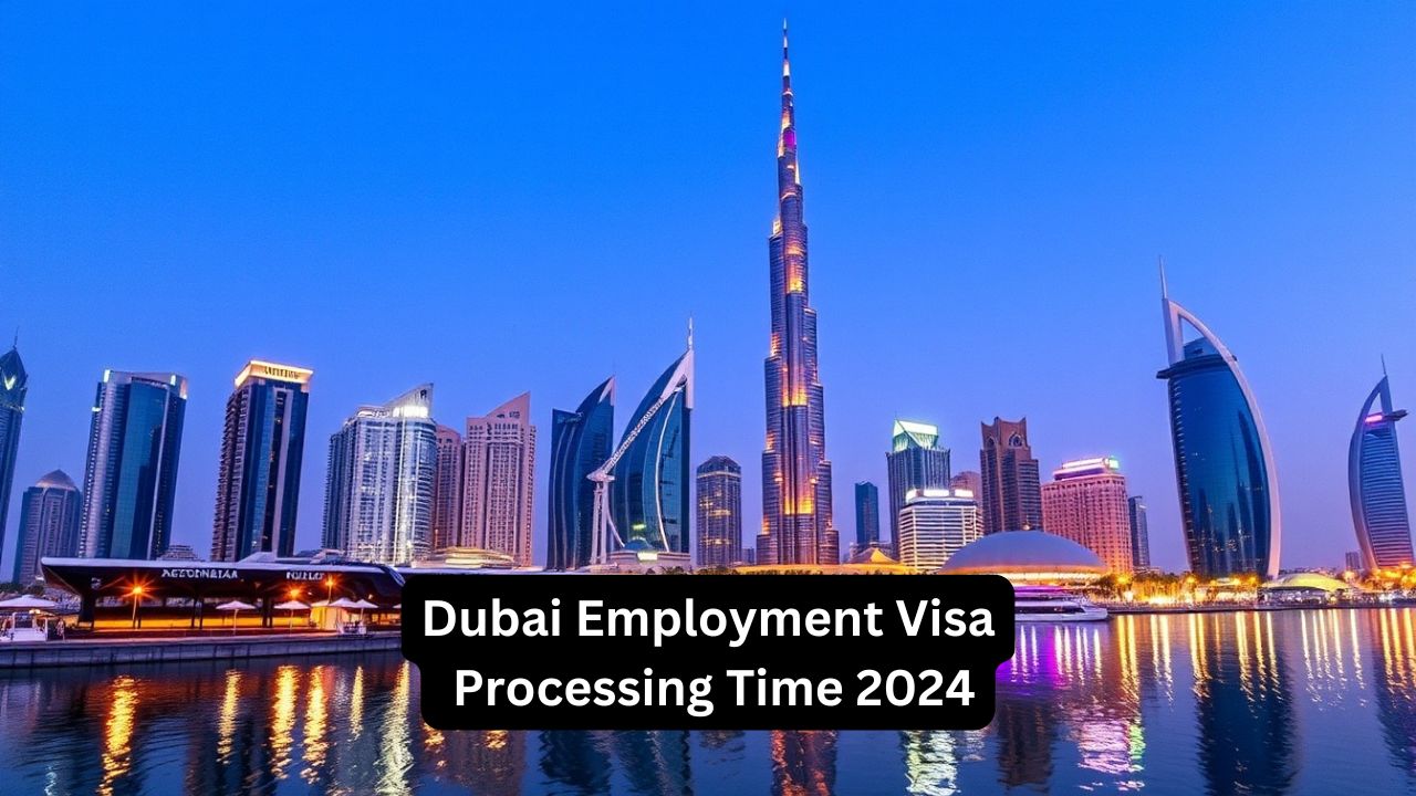 Dubai Employment Visa Processing Time 2024